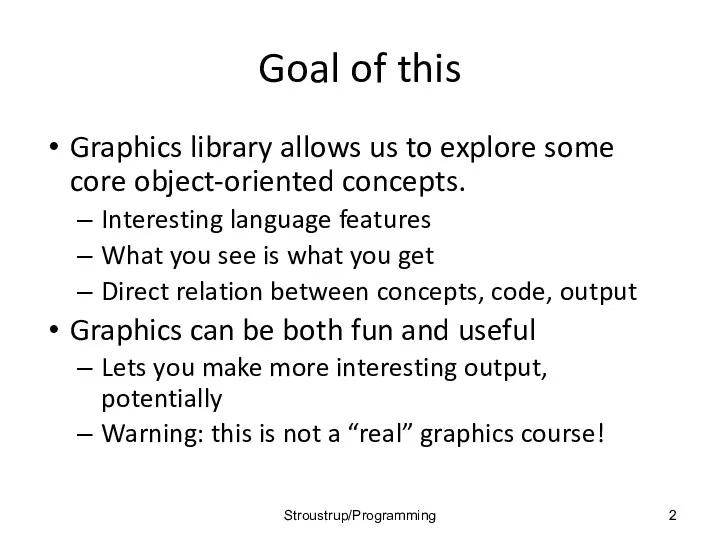 Goal of this Graphics library allows us to explore some