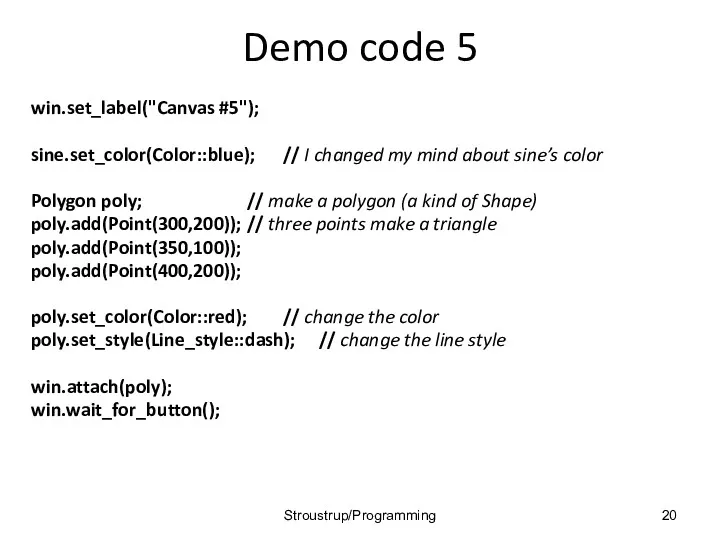 Demo code 5 win.set_label("Canvas #5"); sine.set_color(Color::blue); // I changed my