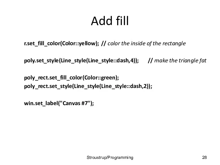 Add fill r.set_fill_color(Color::yellow); // color the inside of the rectangle