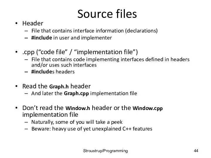 Source files Header File that contains interface information (declarations) #include