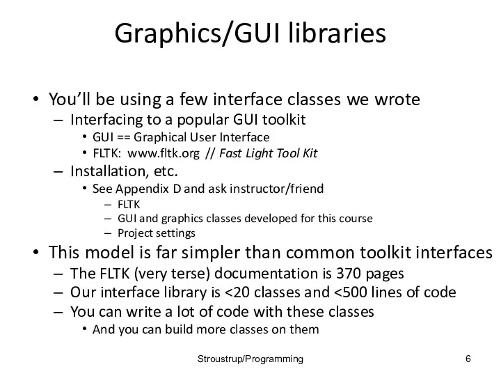 Graphics/GUI libraries You’ll be using a few interface classes we