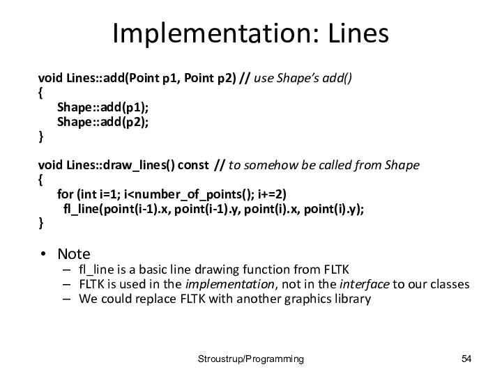 Implementation: Lines void Lines::add(Point p1, Point p2) // use Shape’s