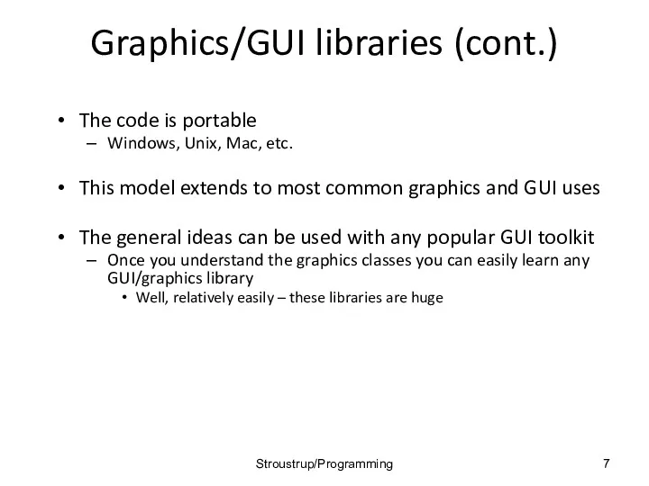 Graphics/GUI libraries (cont.) The code is portable Windows, Unix, Mac,