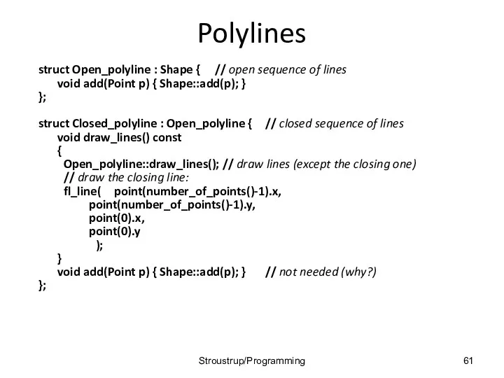 Polylines struct Open_polyline : Shape { // open sequence of