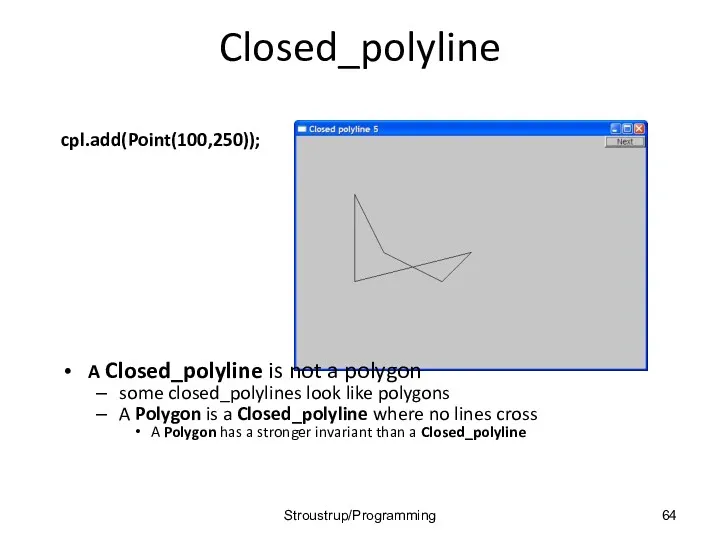 Closed_polyline cpl.add(Point(100,250)); A Closed_polyline is not a polygon some closed_polylines