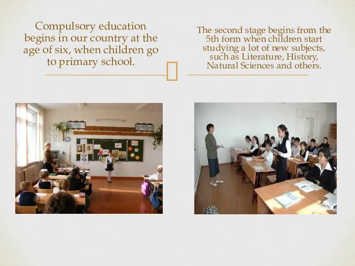 Compulsory education begins in our country at the age of
