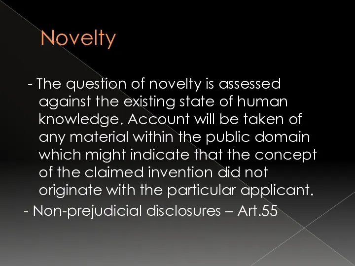 Novelty - The question of novelty is assessed against the