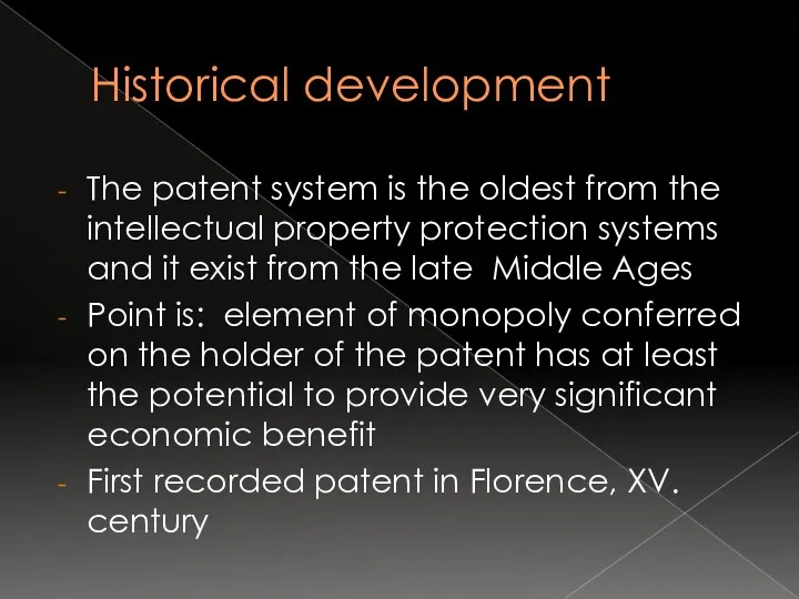 Historical development The patent system is the oldest from the