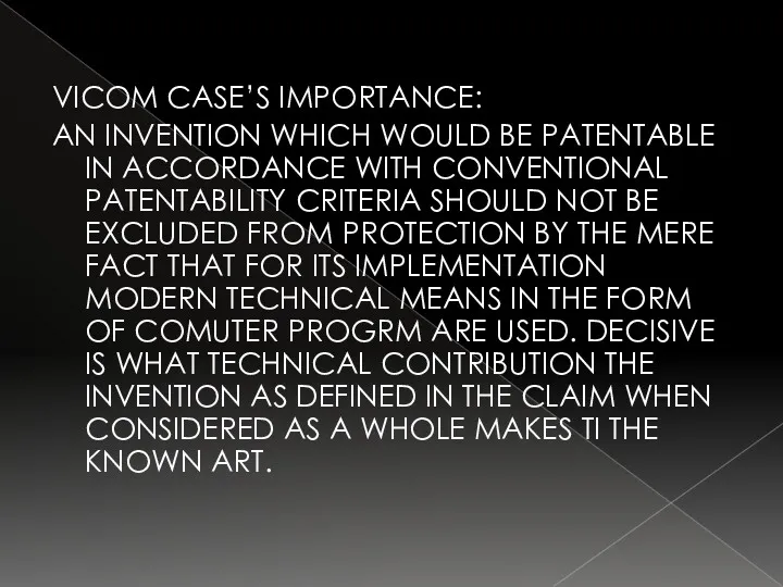 VICOM CASE’S IMPORTANCE: AN INVENTION WHICH WOULD BE PATENTABLE IN