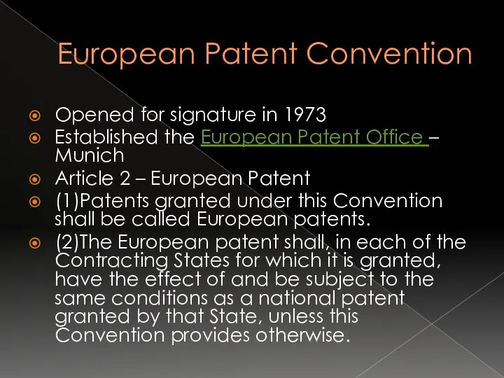 European Patent Convention Opened for signature in 1973 Established the