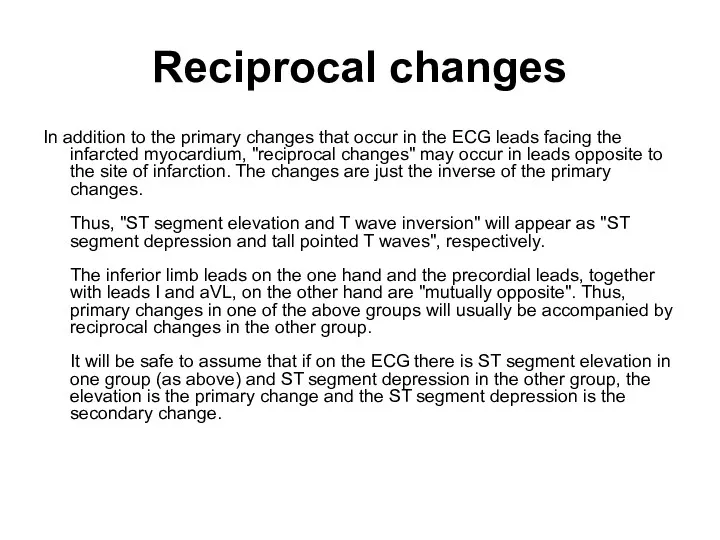 Reciprocal changes In addition to the primary changes that occur in the ECG