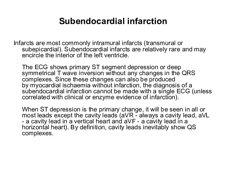 Subendocardial infarction Infarcts are most commonly intramural infarcts (transmural or subepicardial). Subendocardial infarcts