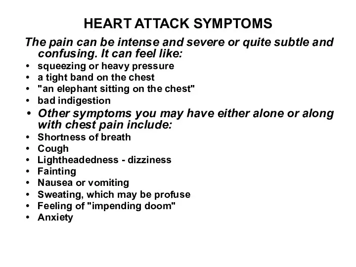 HEART ATTACK SYMPTOMS The pain can be intense and severe or quite subtle