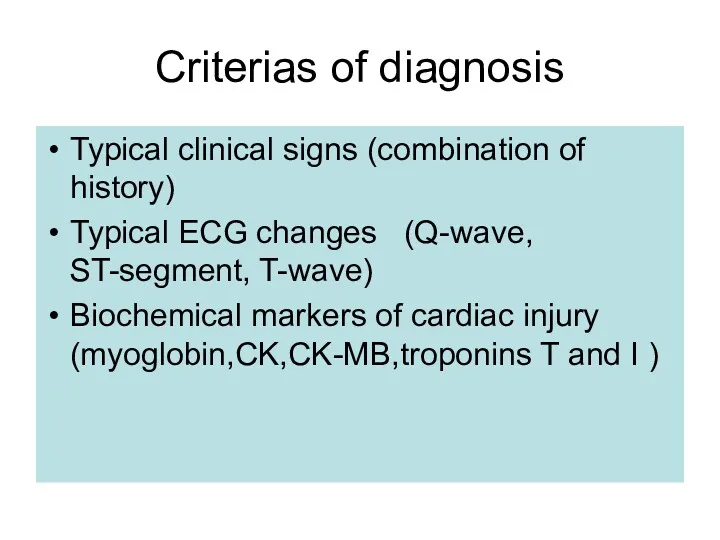 Criterias of diagnosis Typical clinical signs (combination of history) Typical ECG changes (Q-wave,