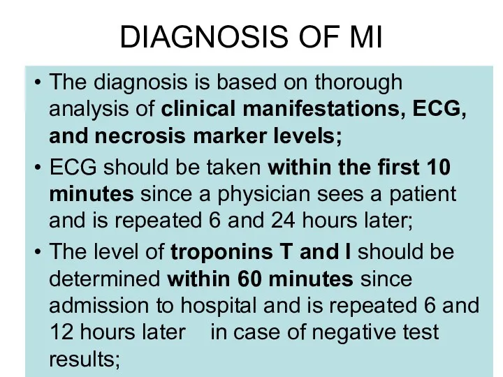 DIAGNOSIS OF MI The diagnosis is based on thorough analysis of clinical manifestations,