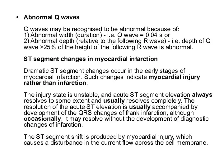 Abnormal Q waves Q waves may be recognised to be abnormal because of: