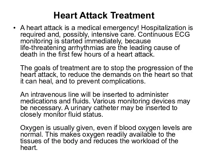 Heart Attack Treatment A heart attack is a medical emergency! Hospitalization is required