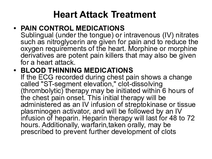 Heart Attack Treatment PAIN CONTROL MEDICATIONS Sublingual (under the tongue) or intravenous (IV)