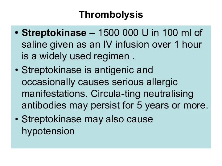 Thrombolysis Streptokinase – 1500 000 U in 100 ml of saline given as