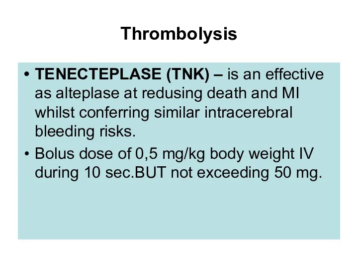 Thrombolysis TENECTEPLASE (TNK) – is an effective as alteplase at redusing death and