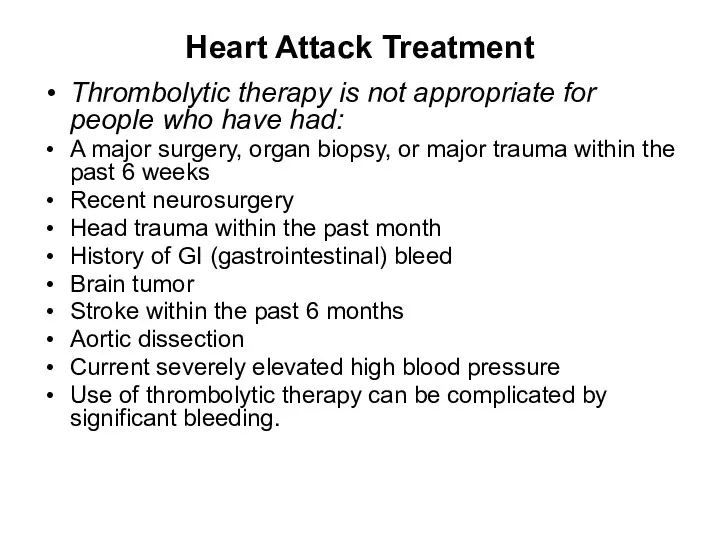 Heart Attack Treatment Thrombolytic therapy is not appropriate for people who have had: