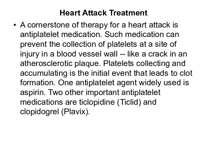 Heart Attack Treatment A cornerstone of therapy for a heart attack is antiplatelet