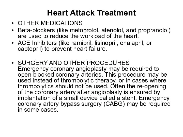Heart Attack Treatment OTHER MEDICATIONS Beta-blockers (like metoprolol, atenolol, and propranolol) are used
