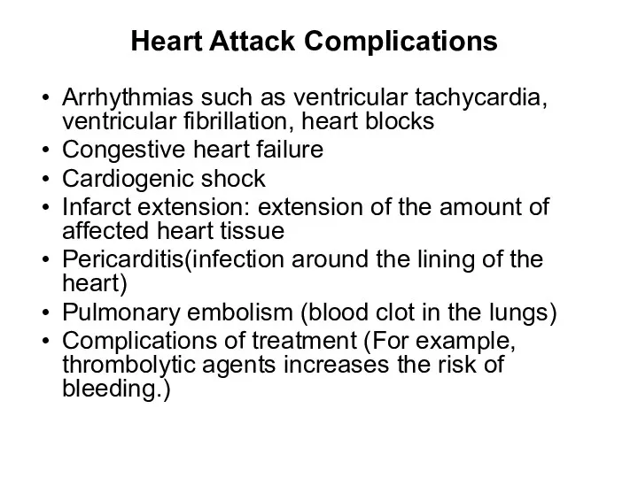 Heart Attack Complications Arrhythmias such as ventricular tachycardia, ventricular fibrillation, heart blocks Congestive