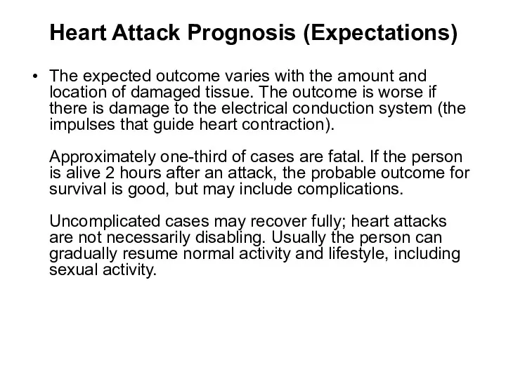 Heart Attack Prognosis (Expectations) The expected outcome varies with the amount and location