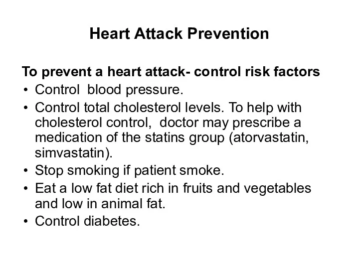 Heart Attack Prevention To prevent a heart attack- control risk factors Control blood