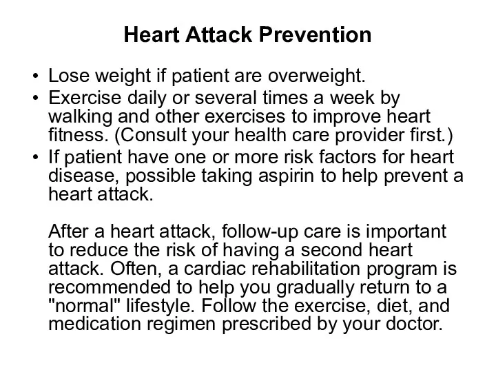 Heart Attack Prevention Lose weight if patient are overweight. Exercise daily or several