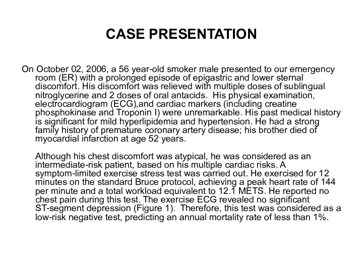 CASE PRESENTATION On October 02, 2006, a 56 year-old smoker male presented to