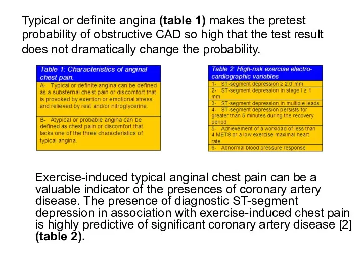 Typical or definite angina (table 1) makes the pretest probability of obstructive CAD