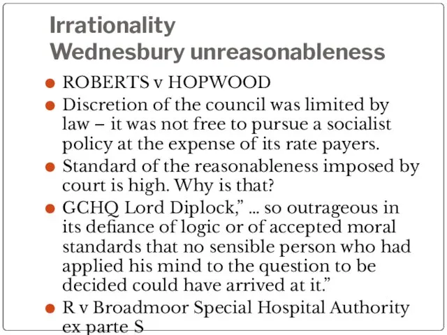 Irrationality Wednesbury unreasonableness ROBERTS v HOPWOOD Discretion of the council was limited by