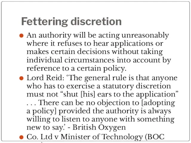 Fettering discretion An authority will be acting unreasonably where it