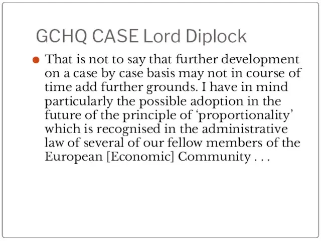 GCHQ CASE Lord Diplock That is not to say that further development on