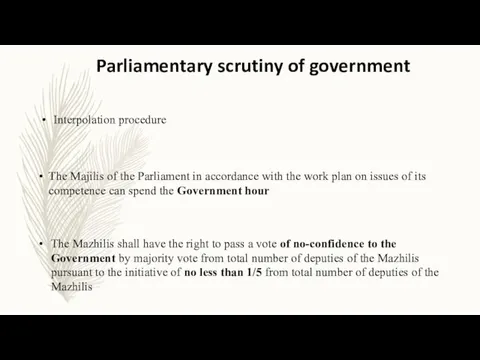 Parliamentary scrutiny of government The Mazhilis shall have the right to pass a