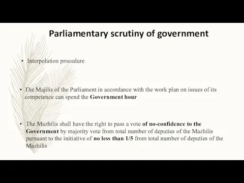 Parliamentary scrutiny of government The Mazhilis shall have the right