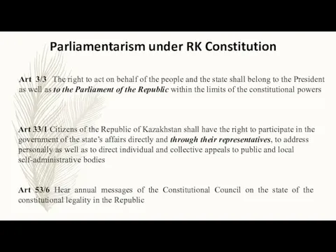 Parliamentarism under RK Constitution Art 3/3 The right to act