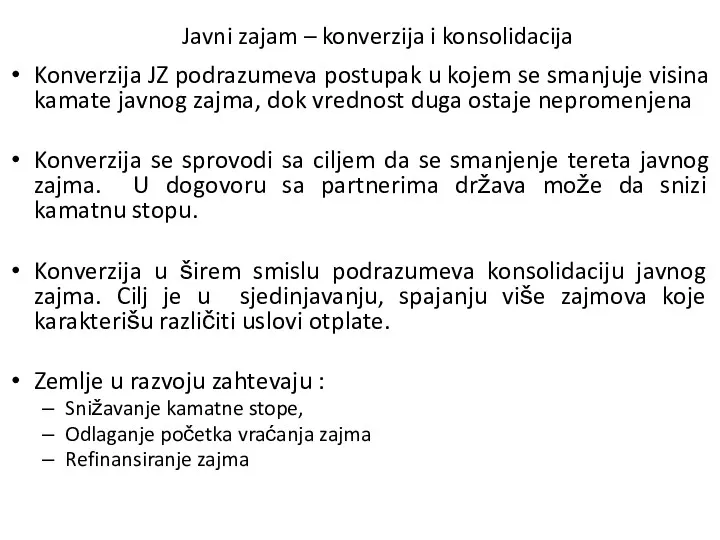 Javni zajam – konverzija i konsolidacija Konverzija JZ podrazumeva postupak