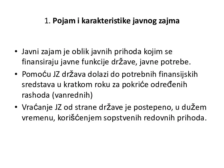 1. Pojam i karakteristike javnog zajma Javni zajam je oblik