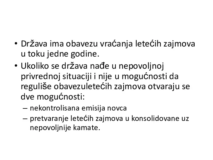 Država ima obavezu vraćanja letećih zajmova u toku jedne godine.