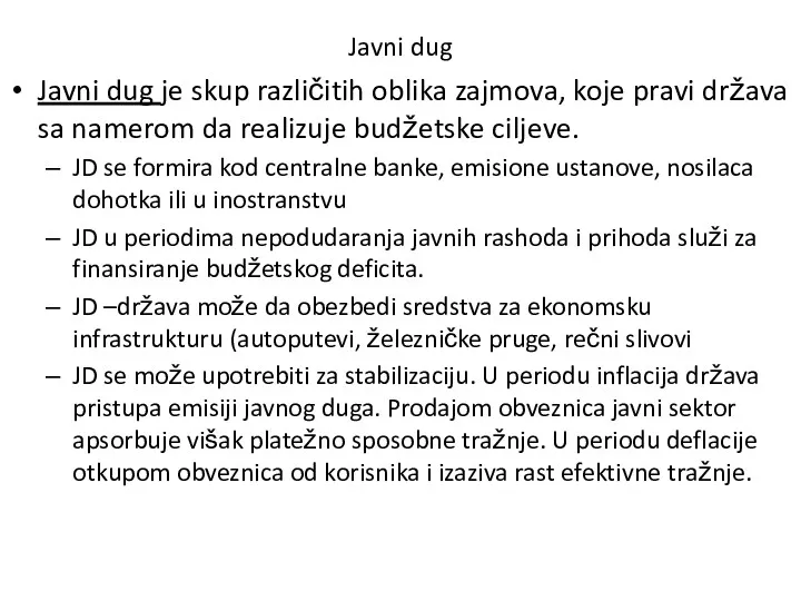 Javni dug Javni dug je skup različitih oblika zajmova, koje