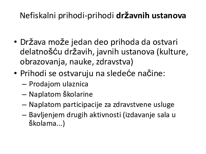 Nefiskalni prihodi-prihodi državnih ustanova Država može jedan deo prihoda da