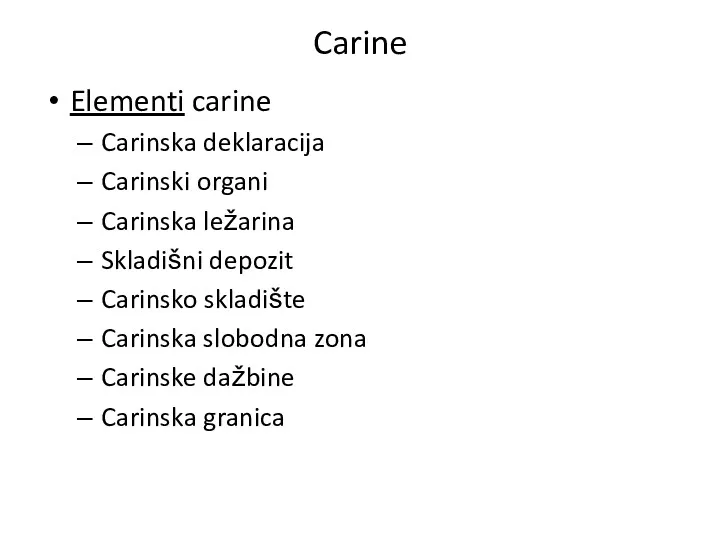 Carine Elementi carine Carinska deklaracija Carinski organi Carinska ležarina Skladišni