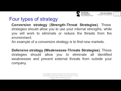 Four types of strategy Conversion strategy (Strength-Threat Strategies). These strategies should allow you