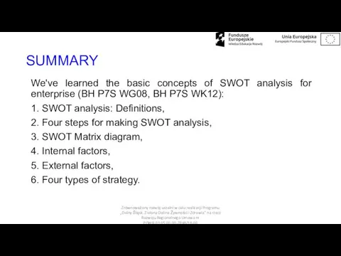 SUMMARY We've learned the basic concepts of SWOT analysis for enterprise (BH P7S