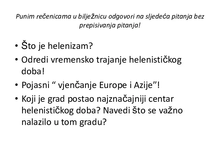 Punim rečenicama u bilježnicu odgovori na sljedeća pitanja bez prepisivanja