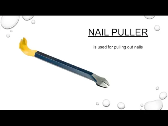 NAIL PULLER Is used for pulling out nails