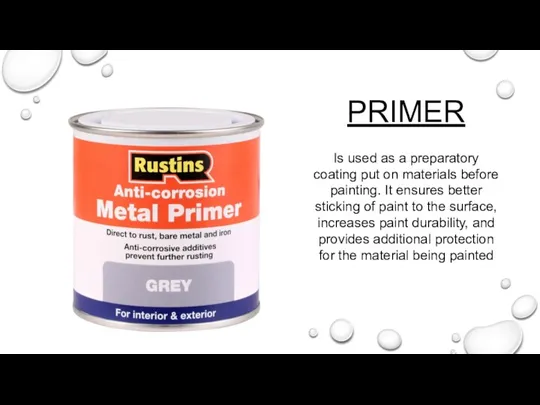 PRIMER Is used as a preparatory coating put on materials